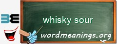 WordMeaning blackboard for whisky sour